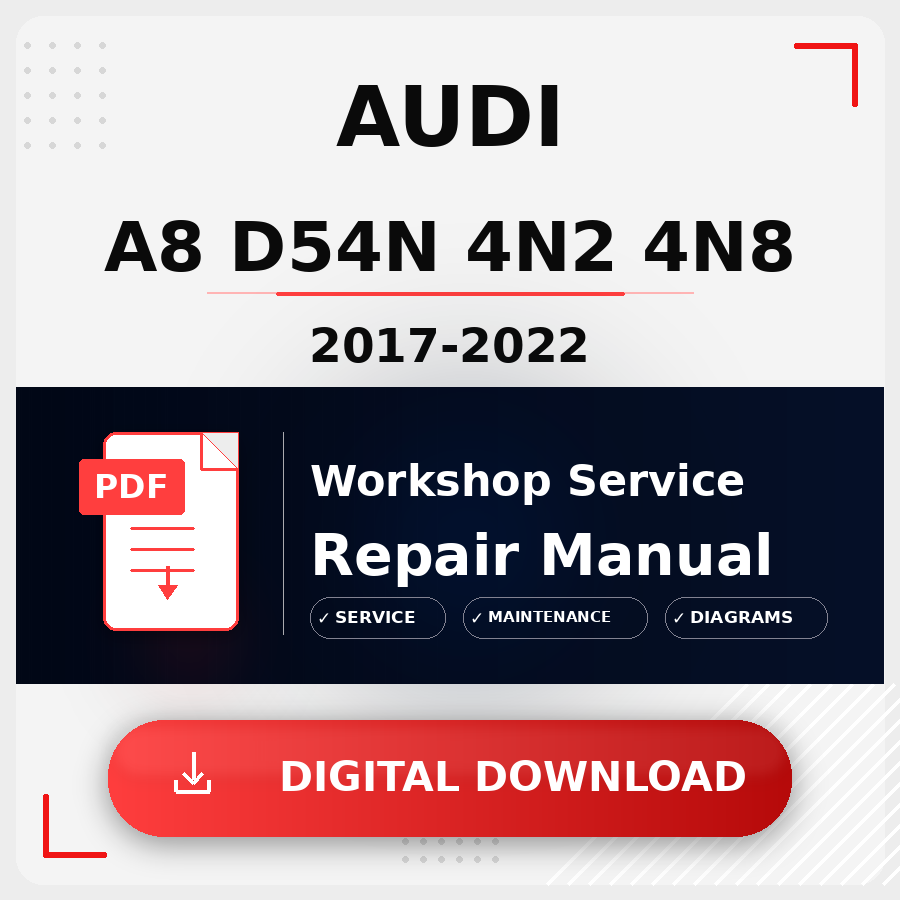 2017 - 2022 Audi A8 D54N 4N2 4N8 Workshop Service Repair Manual | 2017 2018 2019 2020 2021 2022 Audi A8 D54N 4N2 4N8 Service Manual