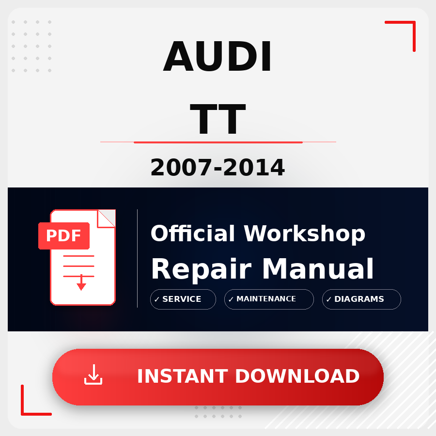 Audi TT 2007-2014 Workshop Service Repair Manual