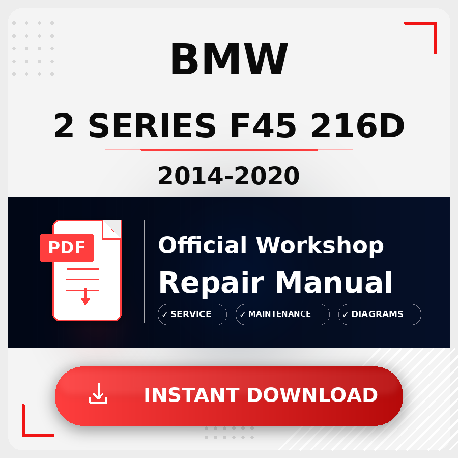 BMW 2 Series F45 216d 2014-2020 Workshop Service Repair Manual