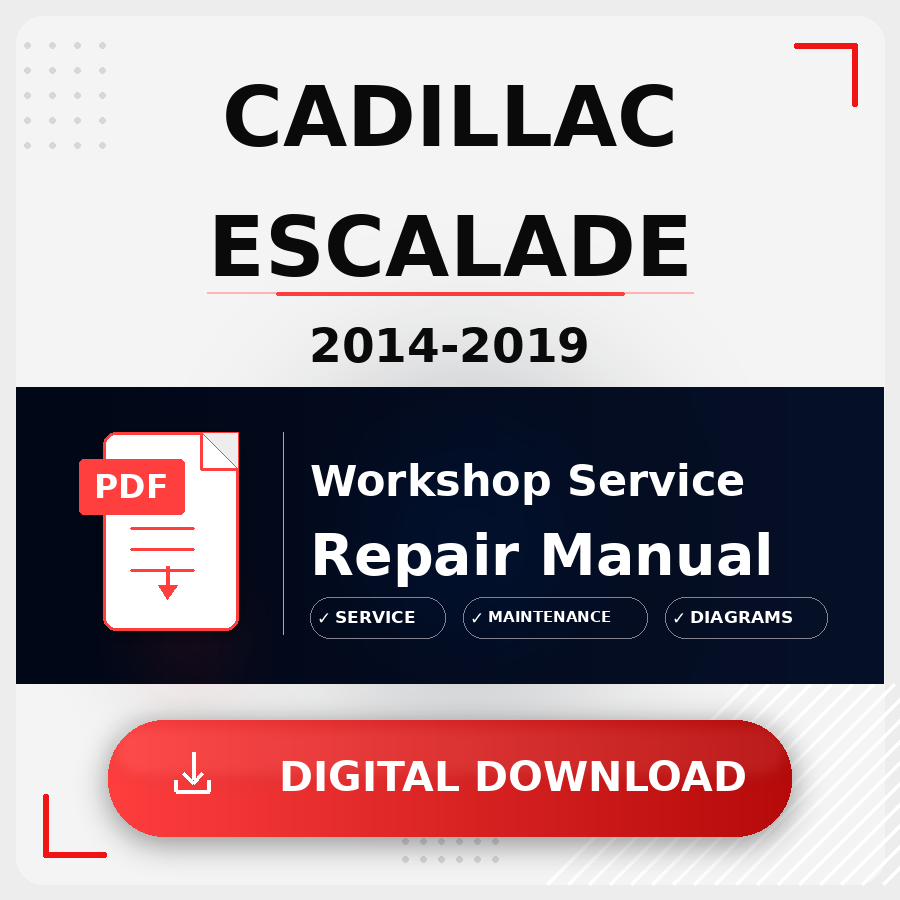 2014 - 2019 Cadillac Escalade Workshop Service Repair Manual | 2014 2015 2016 2017 2018 2019 Cadillac Escalade Service Manual