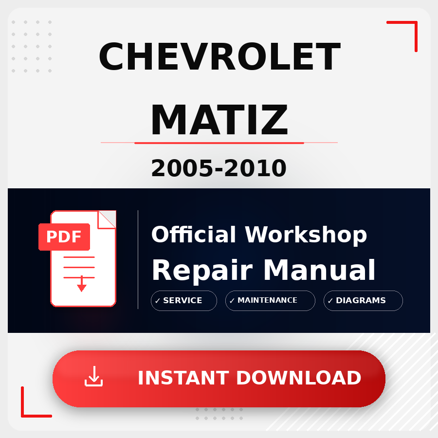 Chevrolet Matiz 2005-2010 Workshop Service Repair Manual