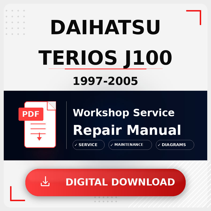 1997 - 2005 Daihatsu Terios J100 Workshop Service Repair Manual | 1997 1998 1999 2000 2001 2002 2003 2004 2005 Daihatsu Terios J100 Service Manual