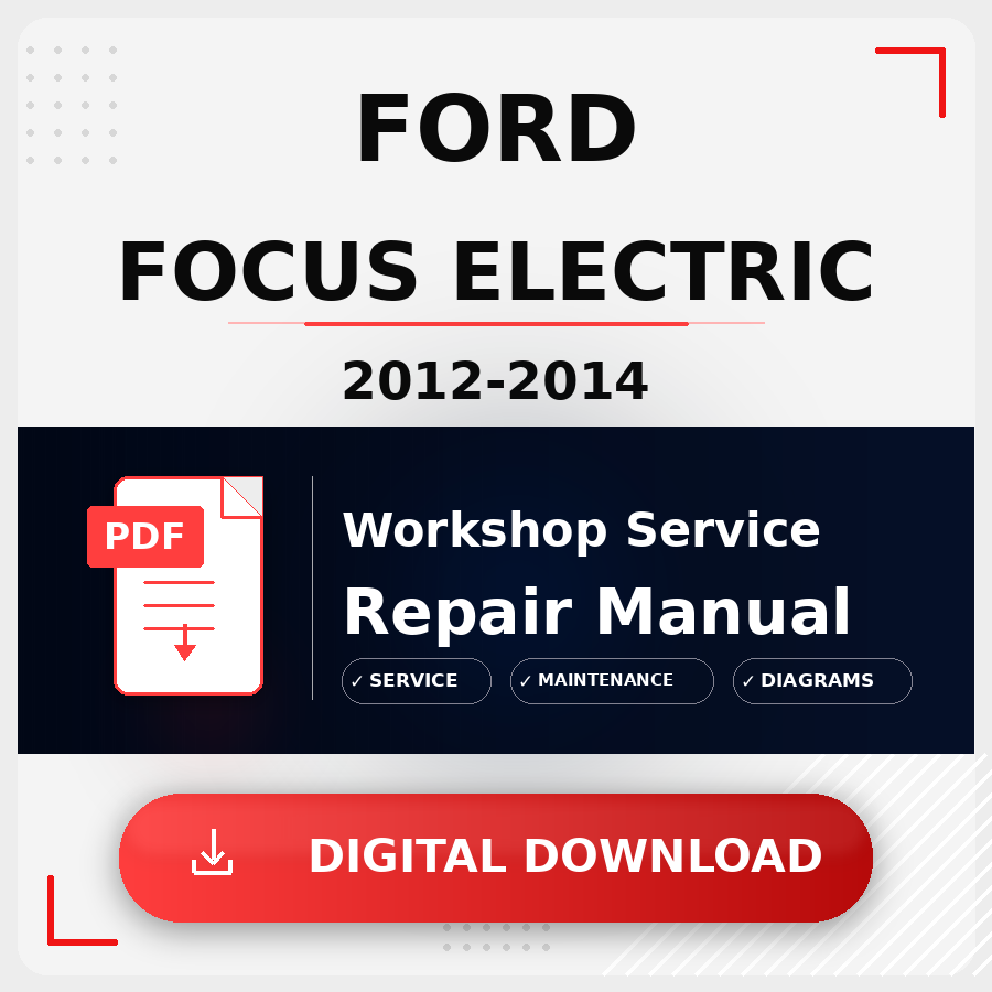 2012 - 2014 Ford Focus Electric Workshop Service Repair Manual | 2012 2013 2014 Ford Focus Electric Service Manual
