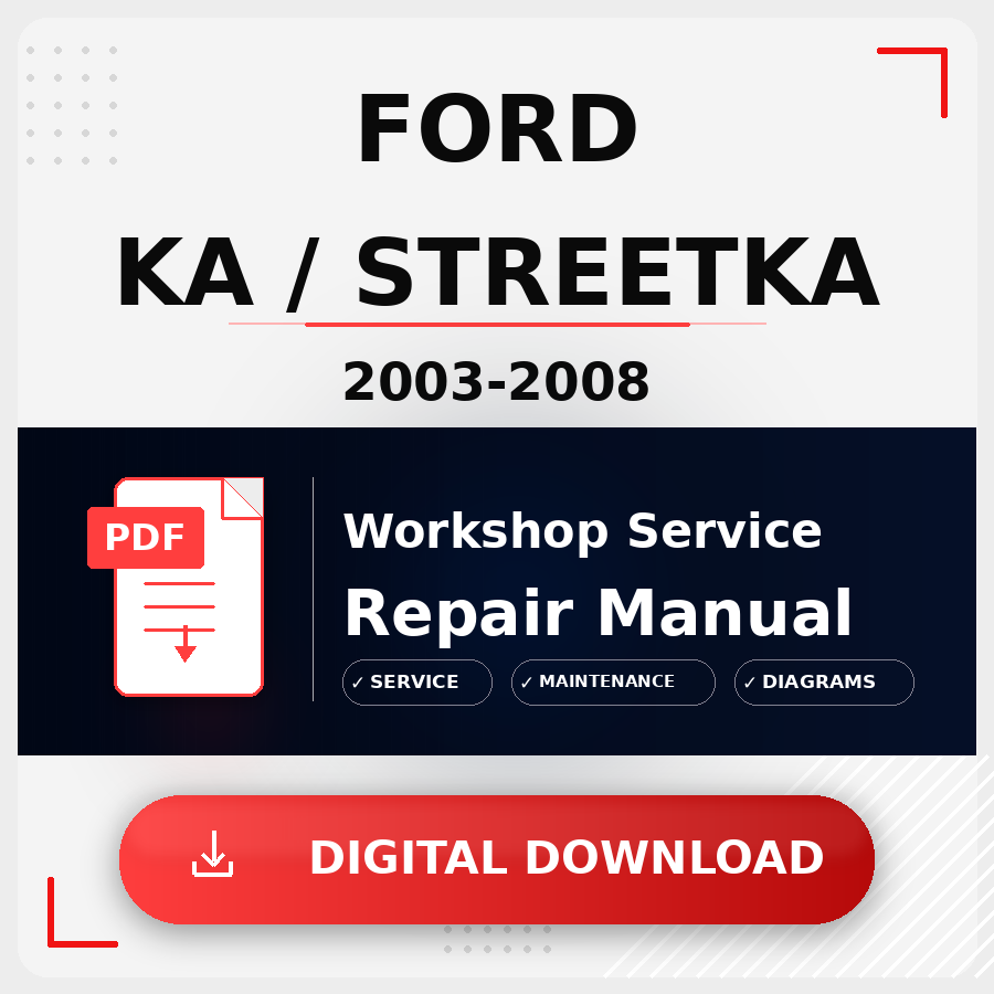 2003 - 2008 Ford Ka / Streetka Workshop Service Repair Manual | 2003 2004 2005 2006 2007 2008 Ford Ka / Streetka Service Manual