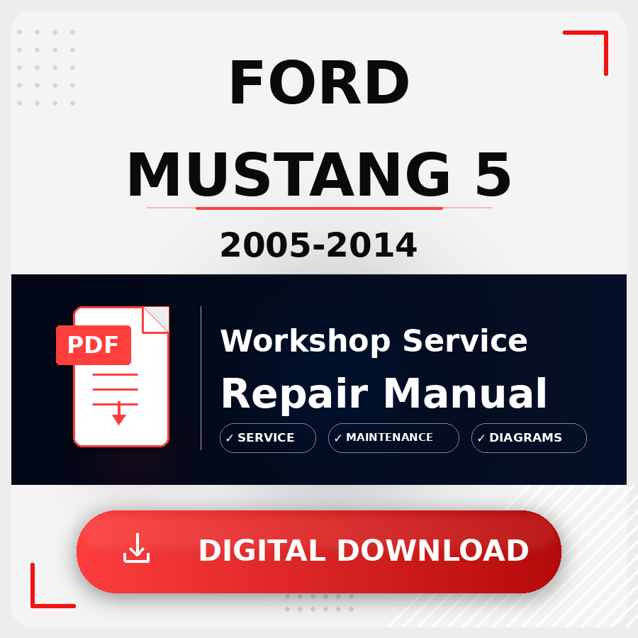 2005 - 2014 Ford Mustang 5 Workshop Service Repair Manual | 2005 2006 2007 2008 2009 2010 2011 2012 2013 2014 Ford Mustang 5 Service Manual