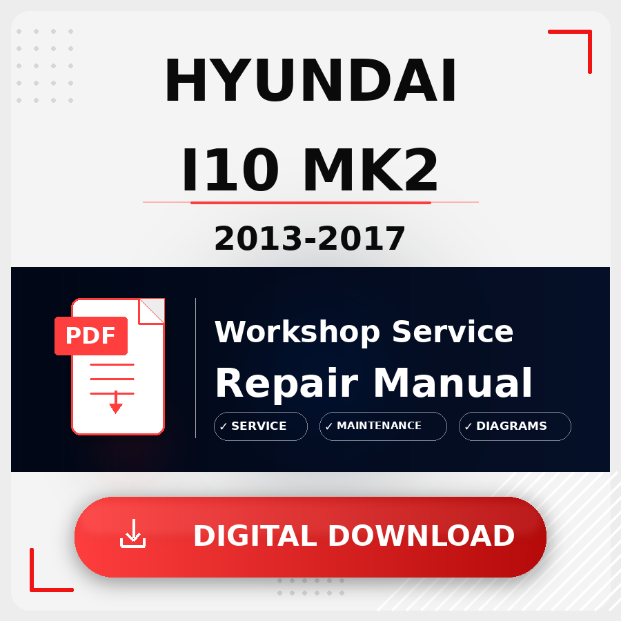 2013 - 2017 Hyundai I10 Mk2 Workshop Service Repair Manual | 2013 2014 2015 2016 2017 Hyundai I10 Mk2 Service Manual