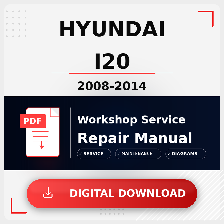 2008 - 2014 Hyundai I20 Workshop Service Repair Manual | 2008 2009 2010 2011 2012 2013 2014 Hyundai I20 Service Manual