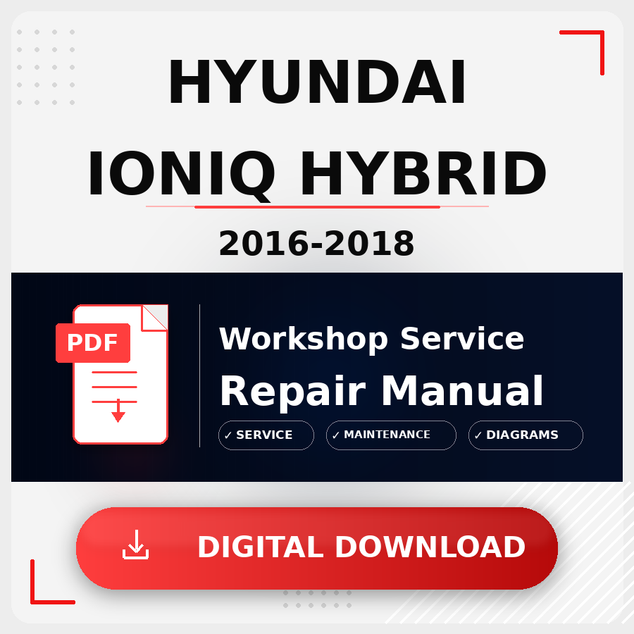 2016 - 2018 Hyundai Ioniq Hybrid Workshop Service Repair Manual | 2016 2017 2018 Hyundai Ioniq Hybrid Service Manual