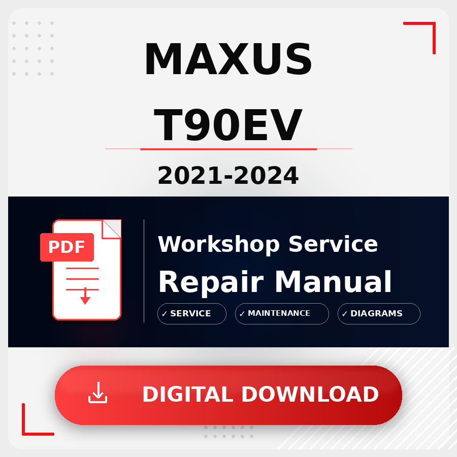 2021 - 2024 Maxus T90Ev Workshop Service Repair Manual | 2021 2022 2023 2024 Maxus T90Ev Service Manual