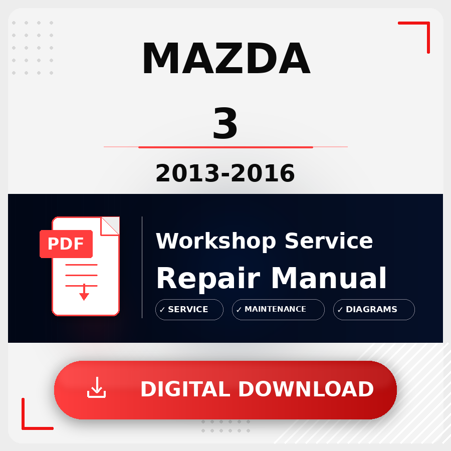 2013 - 2016 Mazda 3 Workshop Service Repair Manual | 2013 2014 2015 2016 Mazda 3 Service Manual