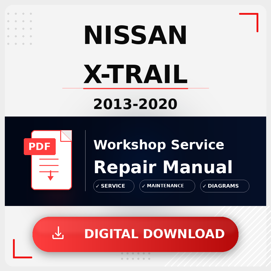2013 - 2020 Nissan X-Trail Workshop Service Repair Manual | 2013 2014 2015 2016 2017 2018 2019 2020 Nissan X-Trail Service Manual