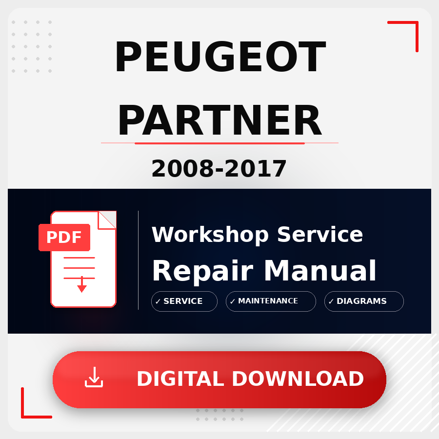 2008 - 2017 Peugeot Partner Workshop Service Repair Manual | 2008 2009 2010 2011 2012 2013 2014 2015 2016 2017 Peugeot Partner Service Manual