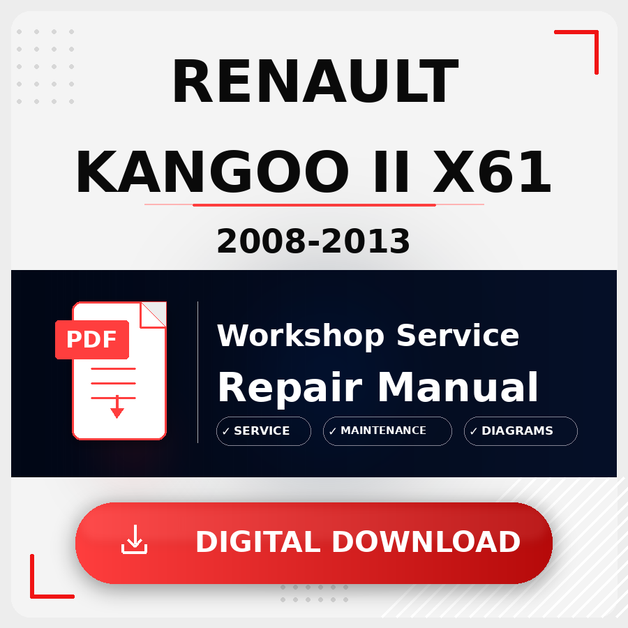 2008 - 2013 Renault Kangoo Ii X61 Workshop Service Repair Manual | 2008 2009 2010 2011 2012 2013 Renault Kangoo Ii X61 Service Manual