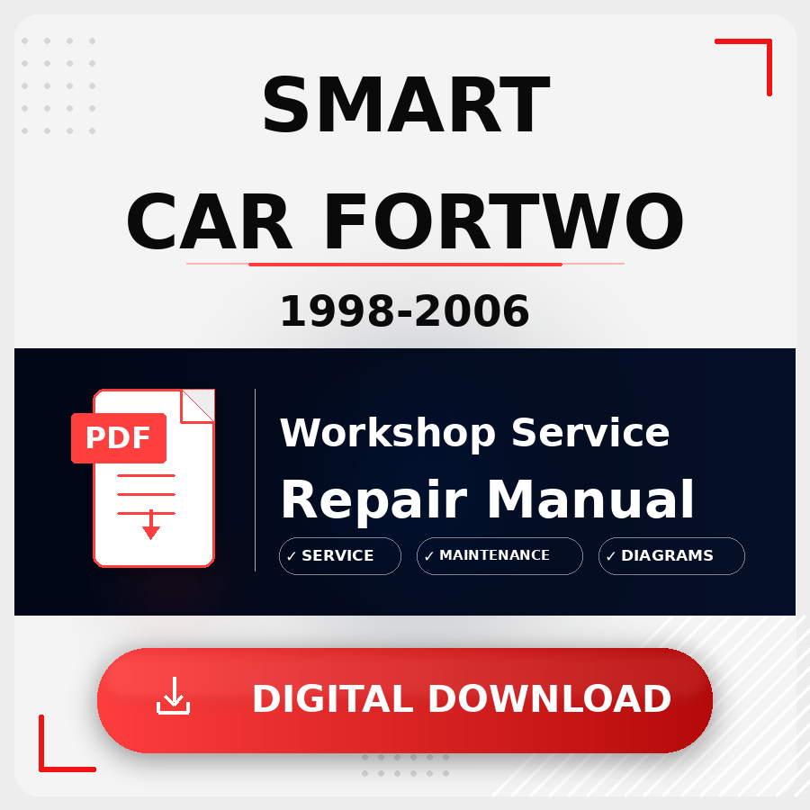 1998 - 2006 Smart Car Fortwo Workshop Service Repair Manual | 1998 1999 2000 2001 2002 2003 2004 2005 2006 Smart Car Fortwo Service Manual