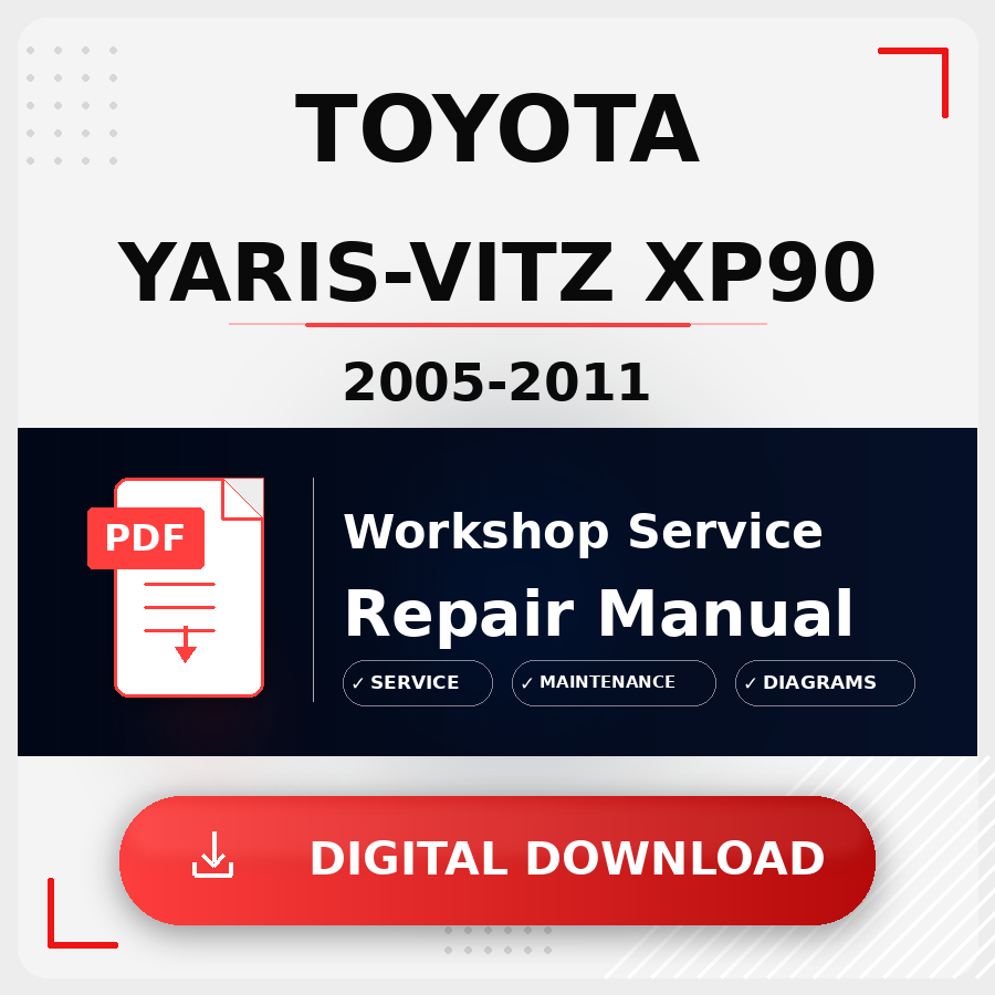 2005 - 2011 Toyota Yaris-Vitz Xp90 Workshop Service Repair Manual | 2005 2006 2007 2008 2009 2010 2011 Toyota Yaris-Vitz Xp90 Service Manual